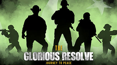 Ladda ner The glorious resolve: Journey to peace: Android First-person shooter spel till mobilen och surfplatta.