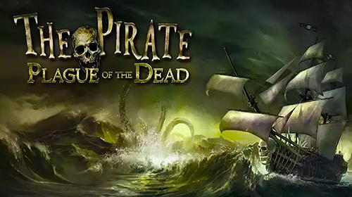 Ladda ner The pirate: Plague of the dead: Android  spel till mobilen och surfplatta.