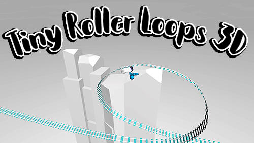 Tiny roller loops 3D