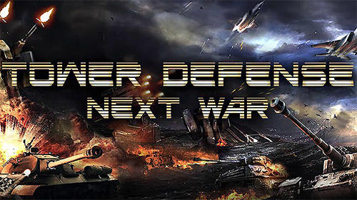 Ladda ner Tower defense: Next war: Android Tower defense spel till mobilen och surfplatta.