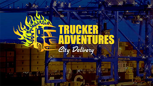 Ladda ner Trucker adventures: City delivery: Android  spel till mobilen och surfplatta.