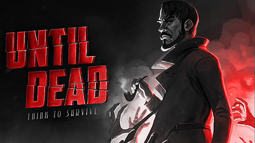 Ladda ner Until dead: Think to survive: Android Zombie spel till mobilen och surfplatta.