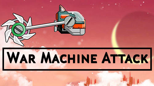 Ladda ner War machine: Attack: Android Time killer spel till mobilen och surfplatta.