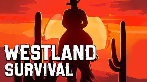 Ladda ner Westland survival: Android Cowboys spel till mobilen och surfplatta.