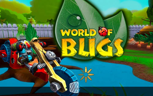 Ladda ner World of bugs: Android Third-person shooter spel till mobilen och surfplatta.