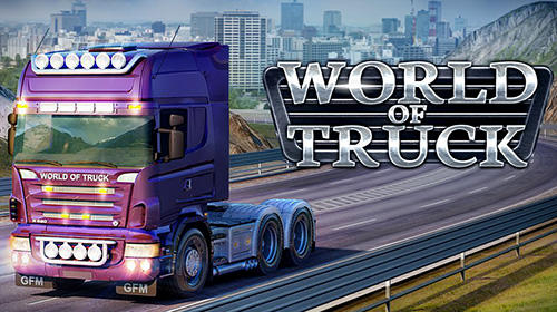 Ladda ner World of truck: Build your own cargo empire: Android  spel till mobilen och surfplatta.