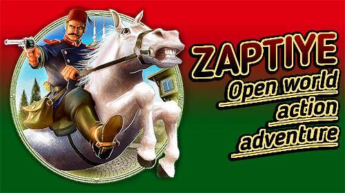Zaptiye: Open world action adventure