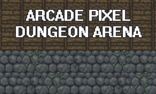 Ladda ner Arcade pixel dungeon arena: Android RPG spel till mobilen och surfplatta.