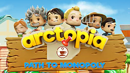 Ladda ner Arctopia: Path to monopoly: Android Management spel till mobilen och surfplatta.