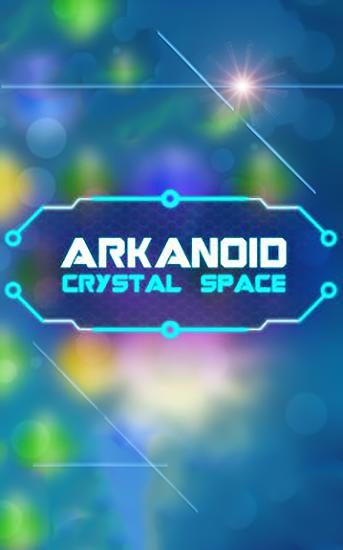Ladda ner Arkanoid: Crystal space: Android Touchscreen spel till mobilen och surfplatta.