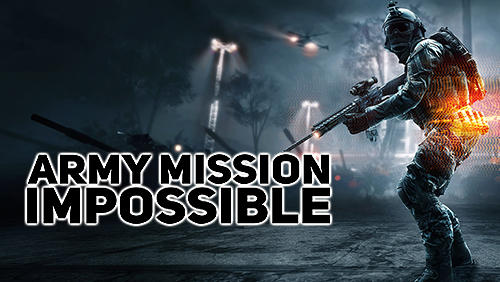 Ladda ner Army mission impossible: Android First-person shooter spel till mobilen och surfplatta.