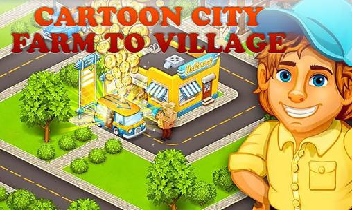 Ladda ner Cartoon city: Farm to village: Android  spel till mobilen och surfplatta.