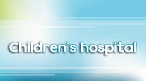 Ladda ner Children's hospital på Android 4.0.3 gratis.