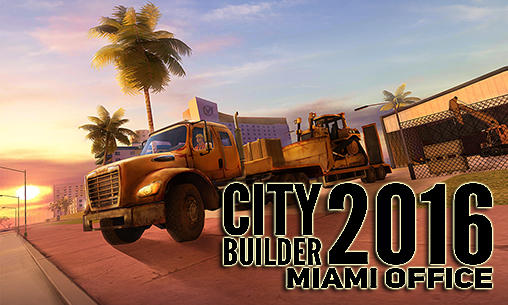 Ladda ner City builder 2016: Miami office: Android  spel till mobilen och surfplatta.