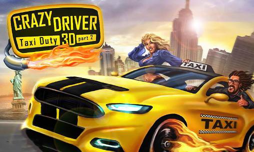 Ladda ner Crazy driver: Taxi duty 3D part 2: Android 3D spel till mobilen och surfplatta.