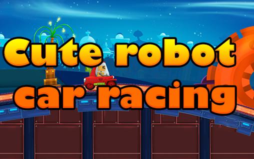 Ladda ner Cute robot car racing: Android For kids spel till mobilen och surfplatta.