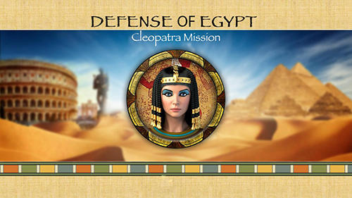 Ladda ner Defense of Egypt: Cleopatra mission: Android Tower defense spel till mobilen och surfplatta.