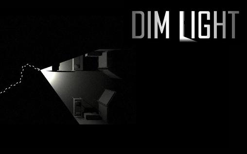 Dim light: Escape from the darkness