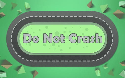Do not crash