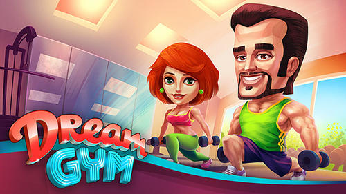 Ladda ner Dream gym: Best in town: Android Management spel till mobilen och surfplatta.