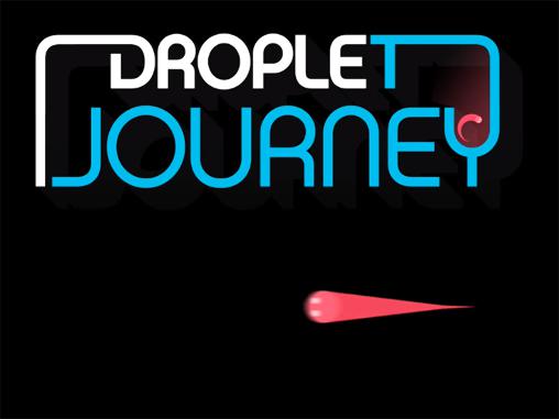 Ladda ner Droplet journey: Android Touchscreen spel till mobilen och surfplatta.