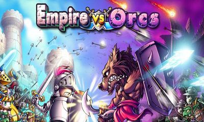 Ladda ner Empire VS Orcs: Android Strategispel spel till mobilen och surfplatta.