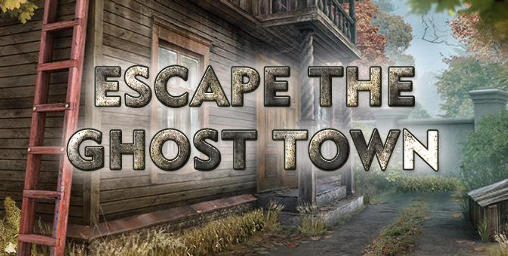 Ladda ner Escape the ghost town: Android-spel till mobilen och surfplatta.