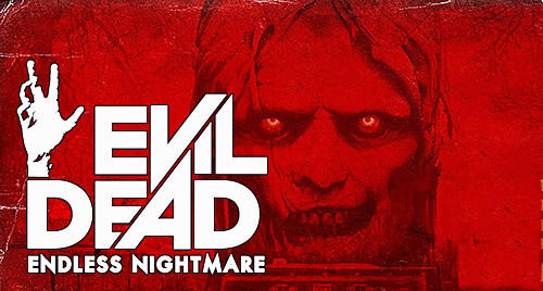 Ladda ner Evil dead: Endless nightmare: Android  spel till mobilen och surfplatta.