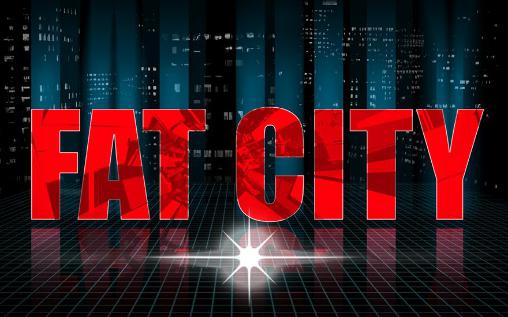 Ladda ner Fat city: Android 3D spel till mobilen och surfplatta.