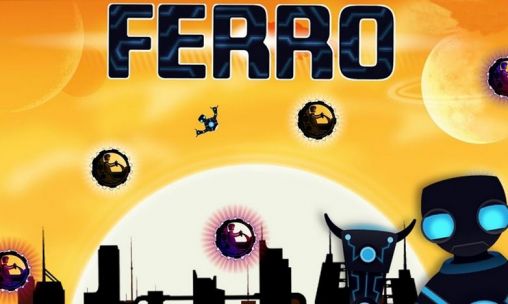 Ladda ner Ferro: Robot on the run på Android 4.0.4 gratis.