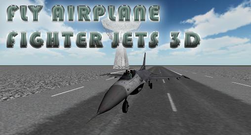 Fly airplane fighter jets 3D