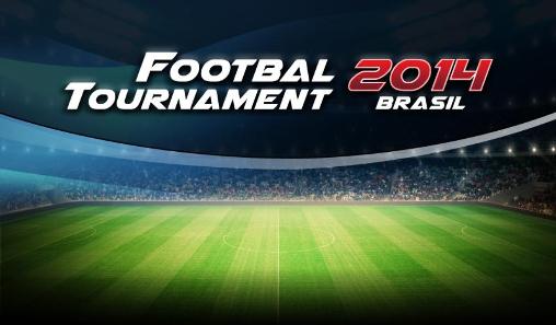Ladda ner Football tournament 2014 Brasil: Android-spel till mobilen och surfplatta.