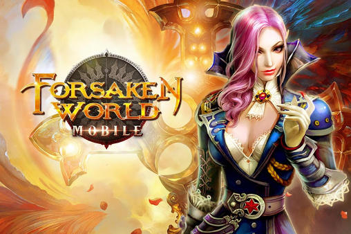 Ladda ner Forsaken world mobile MMORPG: Android RPG spel till mobilen och surfplatta.