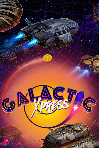 Ladda ner Galactic xpress!: Android Space spel till mobilen och surfplatta.
