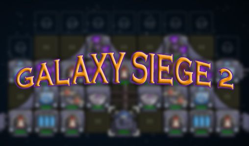 Ladda ner Galaxy siege 2: Android-spel till mobilen och surfplatta.