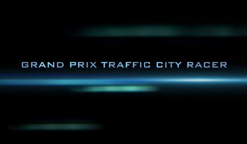 Ladda ner Grand prix traffic city racer på Android 4.0.4 gratis.