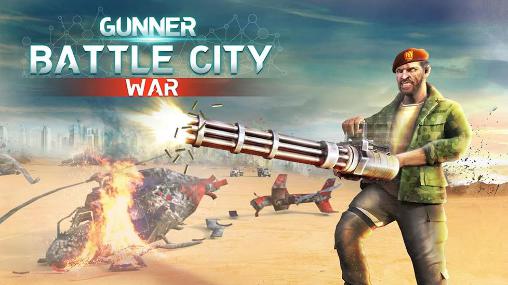 Ladda ner Gunner battle city war: Android Shooting spel till mobilen och surfplatta.
