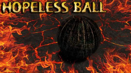 Ladda ner Hopeless ball: Android 3D spel till mobilen och surfplatta.