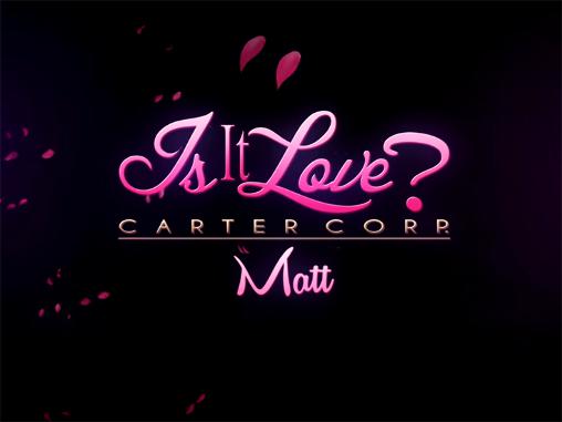 Is it love? Carter corp. Matt