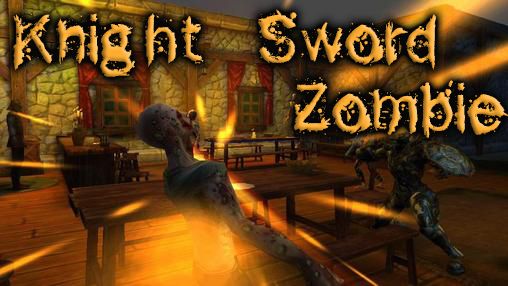 Ladda ner Knight sword: Zombie: Android Action spel till mobilen och surfplatta.