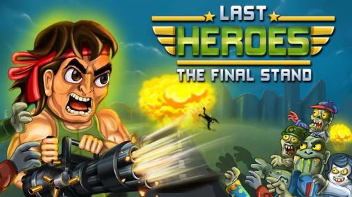Ladda ner Last heroes: The final stand: Android-spel till mobilen och surfplatta.