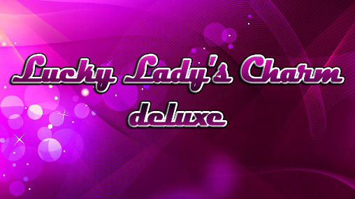 Ladda ner Lucky lady's charm deluxe på Android 4.1 gratis.