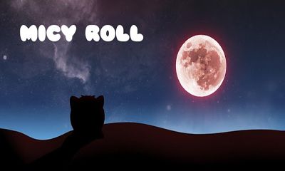 Ladda ner Micy Roll: Android Arkadspel spel till mobilen och surfplatta.