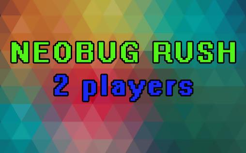 Ladda ner Neobug rush: 2 players: Android Multiplayer spel till mobilen och surfplatta.