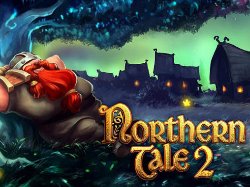 Ladda ner Northern tale 2: Android-spel till mobilen och surfplatta.