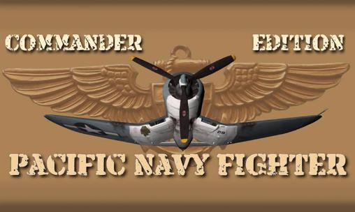 Ladda ner Pacific navy fighter: Commander edition: Android 3D spel till mobilen och surfplatta.