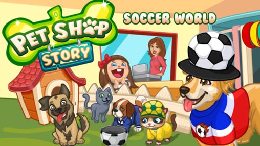 Ladda ner Pet shop story: Soccer world: Android-spel till mobilen och surfplatta.