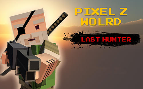 Ladda ner Pixel Z world: Last hunter: Android Pixel art spel till mobilen och surfplatta.