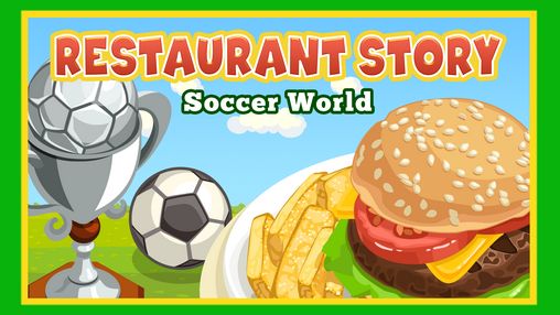 Ladda ner Restaurant story: Soccer world: Android-spel till mobilen och surfplatta.