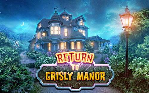 Ladda ner Return to Grisly manor: Android First-person adventure spel till mobilen och surfplatta.